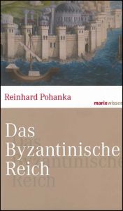Das Byzantinische Reich Pohanka, Reinhard 9783865399724