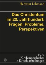 Das Christentum im 20. Jahrhundert: Fragen, Probleme, Perspektiven Lehmann, Hartmut 9783374025008