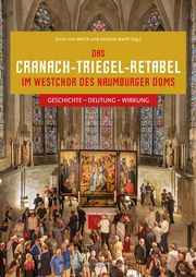 Das Cranach-Triegel-Retabel im Westchor des Naumburger Doms Karin von Welck/Andreas Ranft 9783731913597