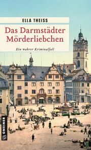 Das Darmstädter Mörderliebchen Theiss, Ella 9783839205679