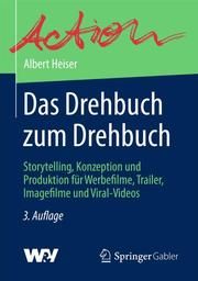 Das Drehbuch zum Drehbuch Heiser, Albert 9783658297336