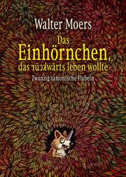 Das Einhörnchen, das rückwärts leben wollte Moers, Walter 9783328603429