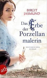 Das Erbe der Porzellanmalerin Jasmund, Birgit 9783746635415