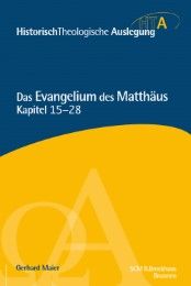 Das Evangelium des Matthäus - Kapitel 15-28 Maier, Gerhard 9783765597336