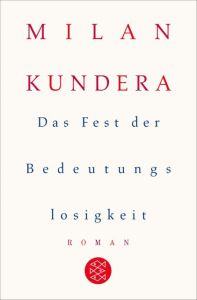 Das Fest der Bedeutungslosigkeit Kundera, Milan 9783596032686