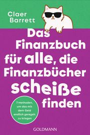 Das Finanzbuch für alle, die Finanzbücher scheiße finden Barrett, Claer 9783442179992