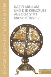 Das Flabellum und der Kreuzfuß aus dem Stift Kremsmünster Nowacki, Lucie Dorothea/Vennebusch, Jochen Hermann 9783795437381