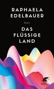 Das flüssige Land Edelbauer, Raphaela 9783608964363