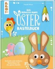 Das fröhlich-bunte Osterbastelbuch Schinagl, Christina/Wozar, Claudia 9783772446153