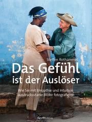 Das Gefühl ist der Auslöser Rothammel, Steffen 9783864907203