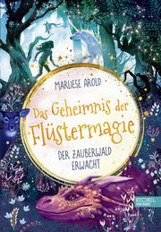 Das Geheimnis der Flüstermagie - Der Zauberwald erwacht Arold, Marliese 9783961292752