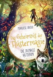 Das Geheimnis der Flüstermagie - Die dunkle Hüterin Arold, Marliese 9783961293278