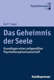 Das Geheimnis der Seele Vogel, Ralf T 9783170440036