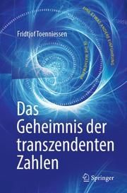 Das Geheimnis der transzendenten Zahlen Toenniessen, Fridtjof 9783662583258