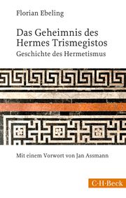 Das Geheimnis des Hermes Trismegistos Ebeling, Florian 9783406729539