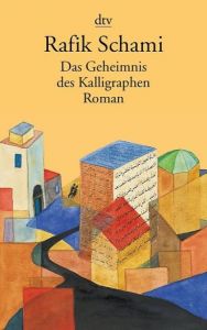 Das Geheimnis des Kalligraphen Schami, Rafik 9783423142915