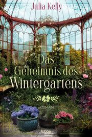 Das Geheimnis des Wintergartens Kelly, Julia 9783404185139