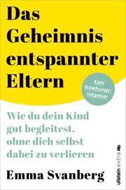 Das Geheimnis entspannter Eltern Svanberg, Emma (Dr.) 9783864932601