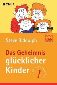 Das Geheimnis glücklicher Kinder Biddulph, Steve 9783453197428