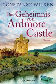 Das Geheimnis von Ardmore Castle Wilken, Constanze 9783442492039