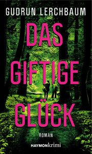 Das giftige Glück Lerchbaum, Gudrun 9783709979754