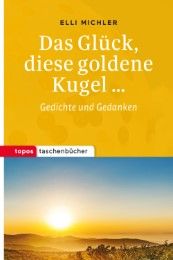 Das Glück, diese goldene Kugel ... Michler, Elli 9783836710954