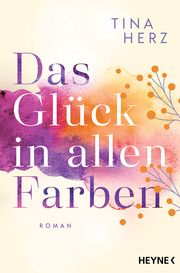 Das Glück in allen Farben Herz, Tina 9783453429000