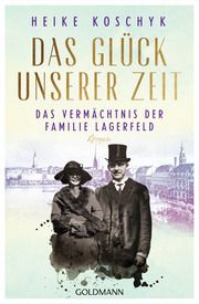 Das Glück unserer Zeit. Das Vermächtnis der Familie Lagerfeld Koschyk, Heike 9783442206339