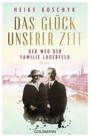 Das Glück unserer Zeit. Der Weg der Familie Lagerfeld Koschyk, Heike 9783442206322