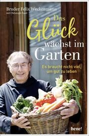 Das Glück wächst im Garten Weckenmann, Bruder Felix/Fasel, Christoph 9783963402081