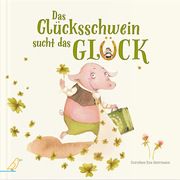 Das Glücksschwein sucht das Glück Herrmann, Dorothee Eva 9783948877156