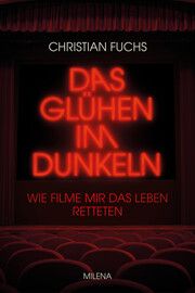 Das Glühen im Dunkeln Fuchs, Christian 9783903460324