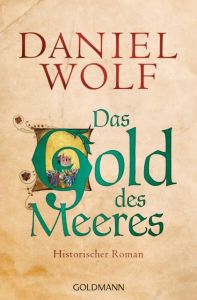 Das Gold des Meeres Wolf, Daniel 9783442483181