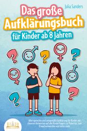 Das große Aufklärungsbuch für Kinder ab 8 Jahren Sanders, Julia 9783989350519