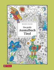 Das große Ausmalbuch Tirol Weger, Beatrix 9783702239831