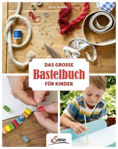 Das große Bastelbuch für Kinder Fernau, Alice/Gossow, Katharina 9783710401763