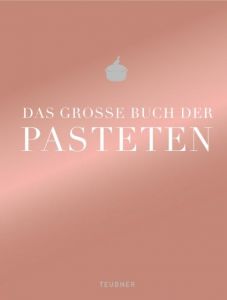 Das große Buch der Pasteten Teubner 9783833833380