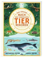 Das große Buch der verrückten Tierrekorde Vestre, Katharina 9783964552815