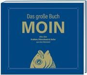 Das große Buch MOIN - Alles über Krabben, Klönschnack & Kultur aus dem Moinland Nett, Olaf 9783830364139