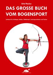 Das große Buch vom Bogensport Paulus, Urte 9783938921876