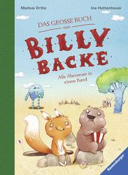 Das große Buch von Billy Backe. Band 1 + Band 2 als Sammelband, Vorlesebuch für die ganze Familie! Orths, Markus 9783473408283