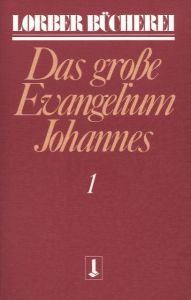 Das große Evangelium Johannes 1 Lorber, Jakob 9783874952132