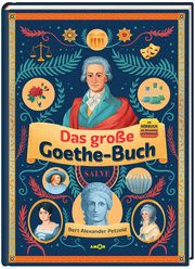 Das große Goethe-Buch. Ein Wissensabenteuer über Johann Wolfgang von Goethe. Petzold, Bert Alexander/Vollmer, Isabell 9783985873258
