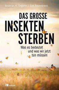 Das große Insektensterben Segerer, Andreas H/Rosenkranz, Eva 9783962380496