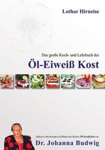 Das große Koch- und Lehrbuch der Öl-Eiweiß Kost Hirneise, Lothar 9783932576799