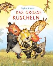 Das große Kuscheln Schmid, Sophie 9783707453003