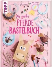 Das große Pferdebastelbuch Deges, Pia 9783735891396