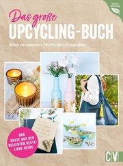 Das große Upcycling-Buch - Alles verwenden. Nichts verschwenden. Mielkau, Ina/Kilb, Helene/Knoblauch, Petra u a 9783838839059