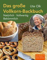 Das große Vollkorn-Backbuch Olk, Ute 9783956022234