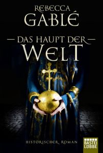 Das Haupt der Welt Gablé, Rebecca 9783404177363